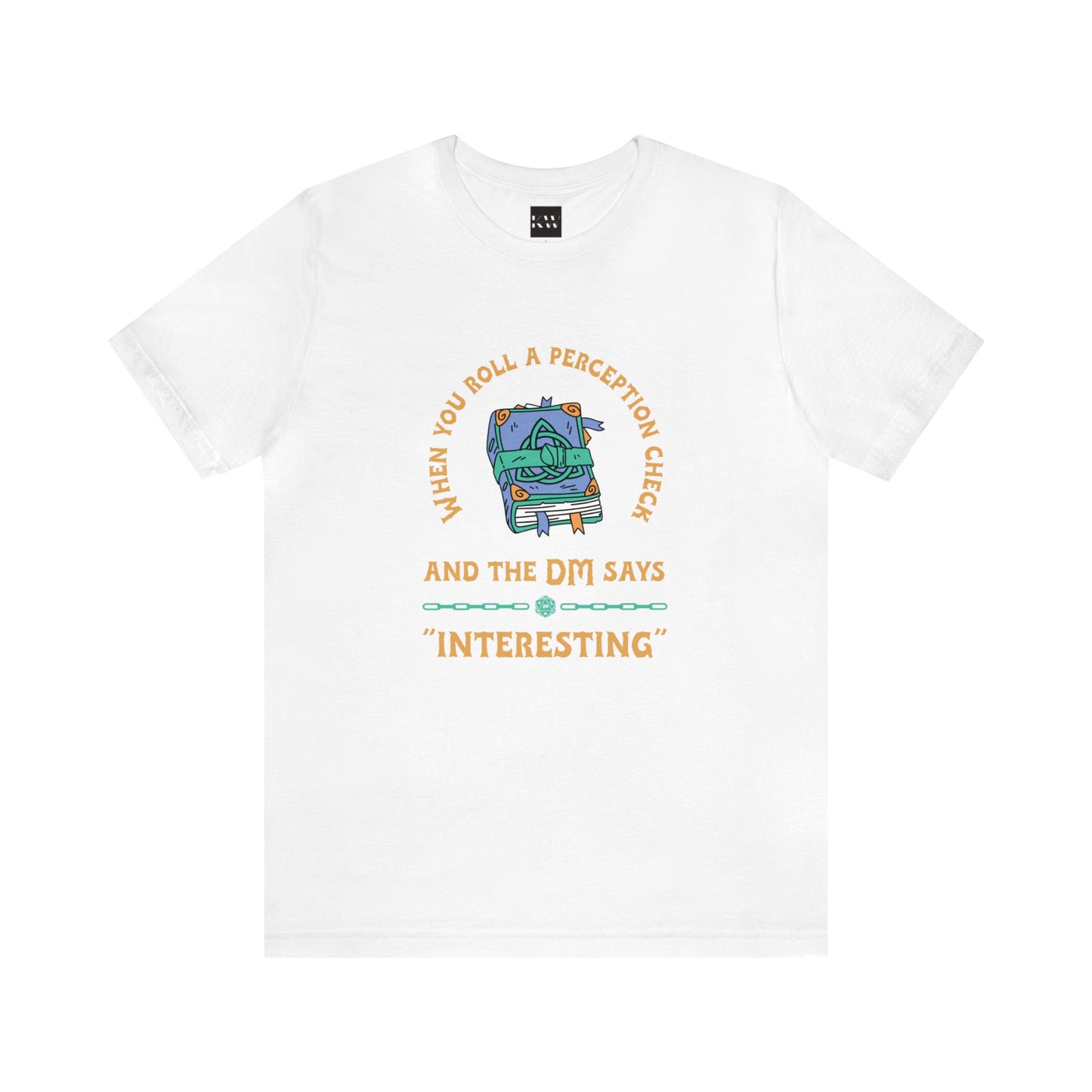 When You Roll a Perception Check and the DM Says "Interesting" Unisex Jersey Short Sleeve Tee - Gamers Den