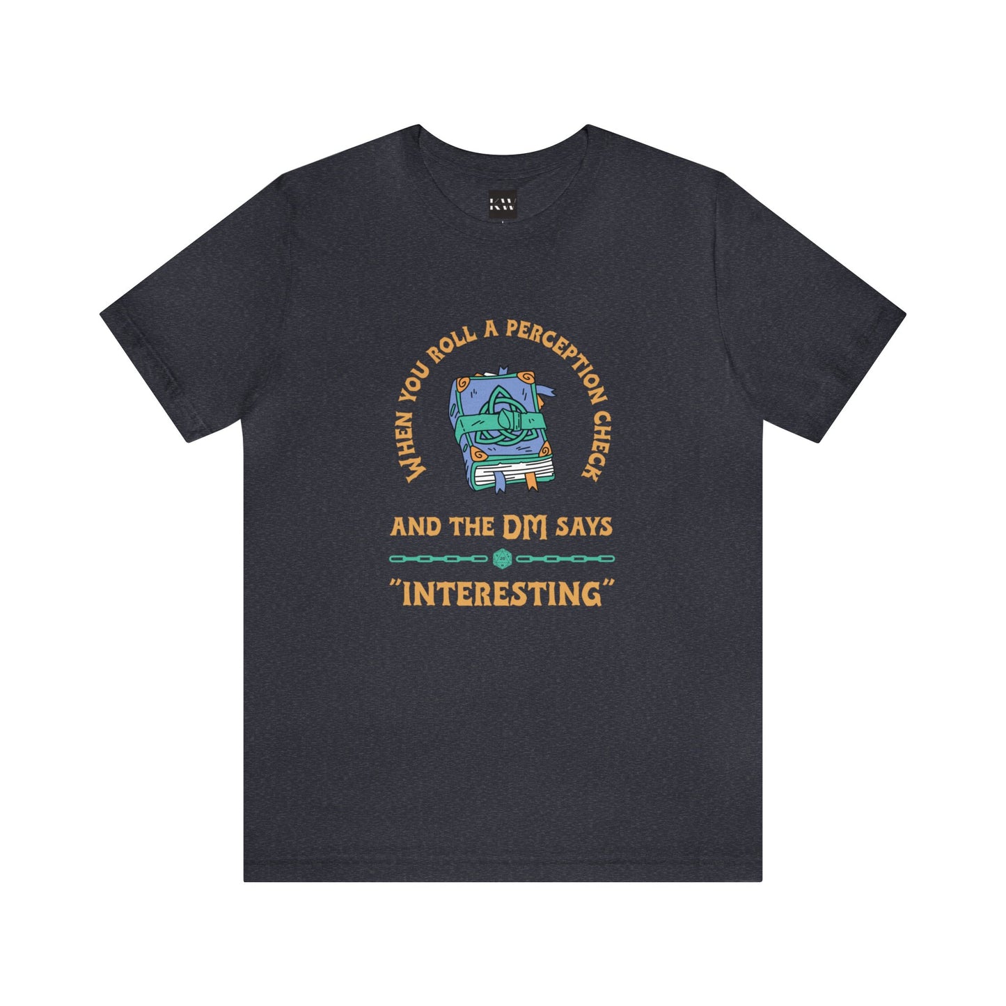 When You Roll a Perception Check and the DM Says "Interesting" Unisex Jersey Short Sleeve Tee - Gamers Den