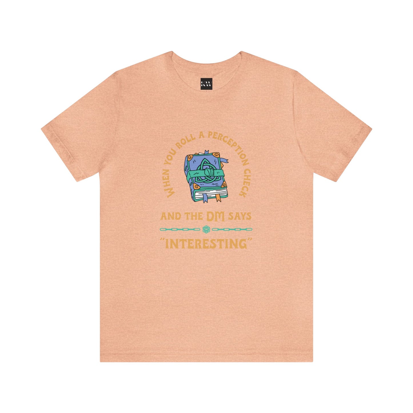 When You Roll a Perception Check and the DM Says "Interesting" Unisex Jersey Short Sleeve Tee - Gamers Den