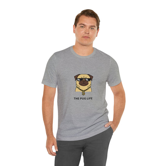 The Pug Life Unisex Jersey Short Sleeve Tee - Pet Lovers