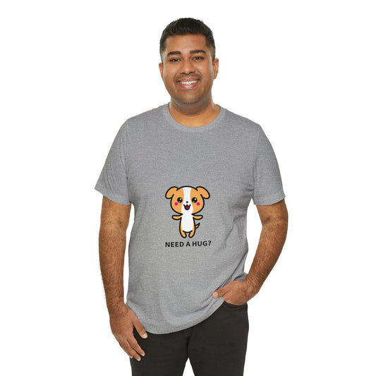 Need a Hug? Unisex Jersey Short Sleeve Tee - Pet Lovers