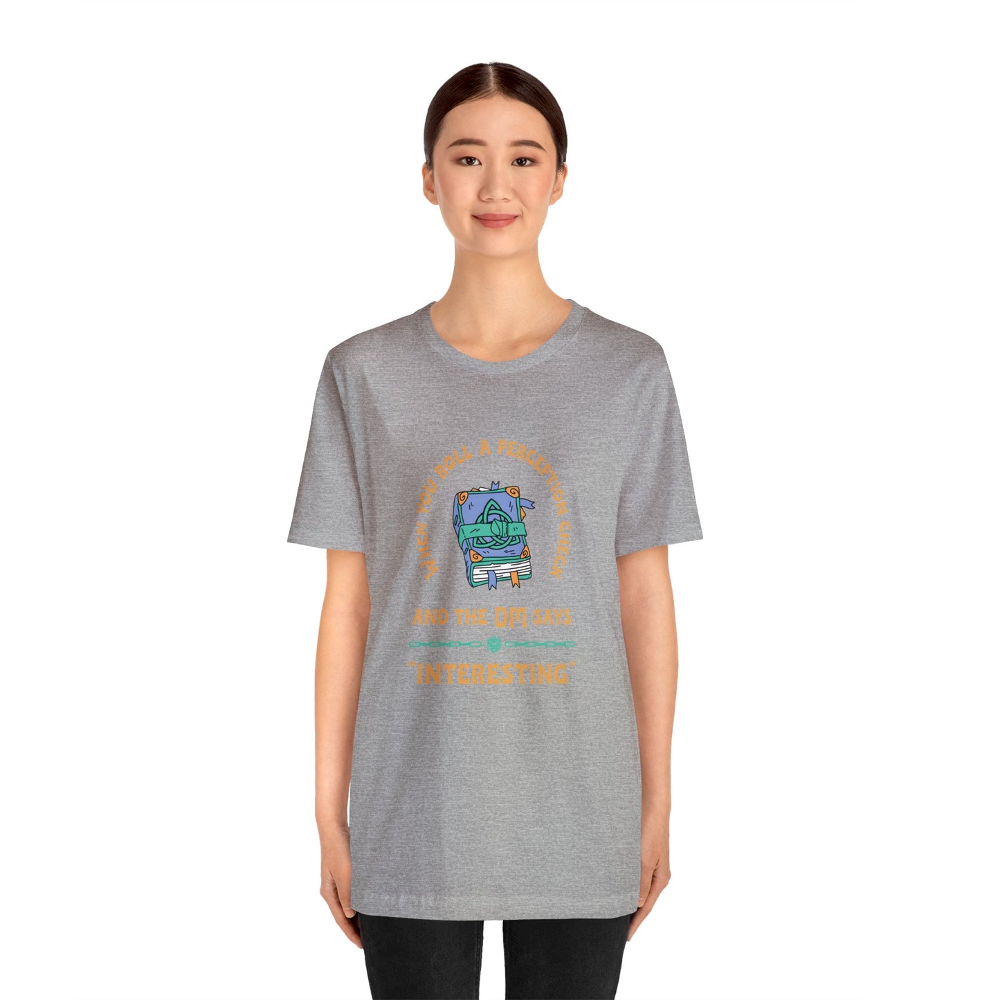 When You Roll a Perception Check and the DM Says "Interesting" Unisex Jersey Short Sleeve Tee - Gamers Den