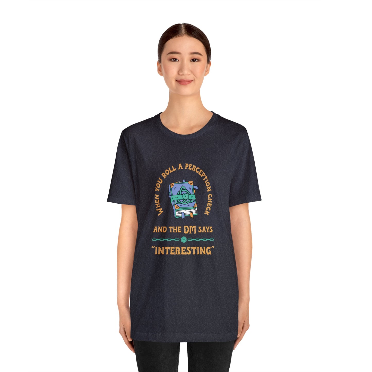 When You Roll a Perception Check and the DM Says "Interesting" Unisex Jersey Short Sleeve Tee - Gamers Den