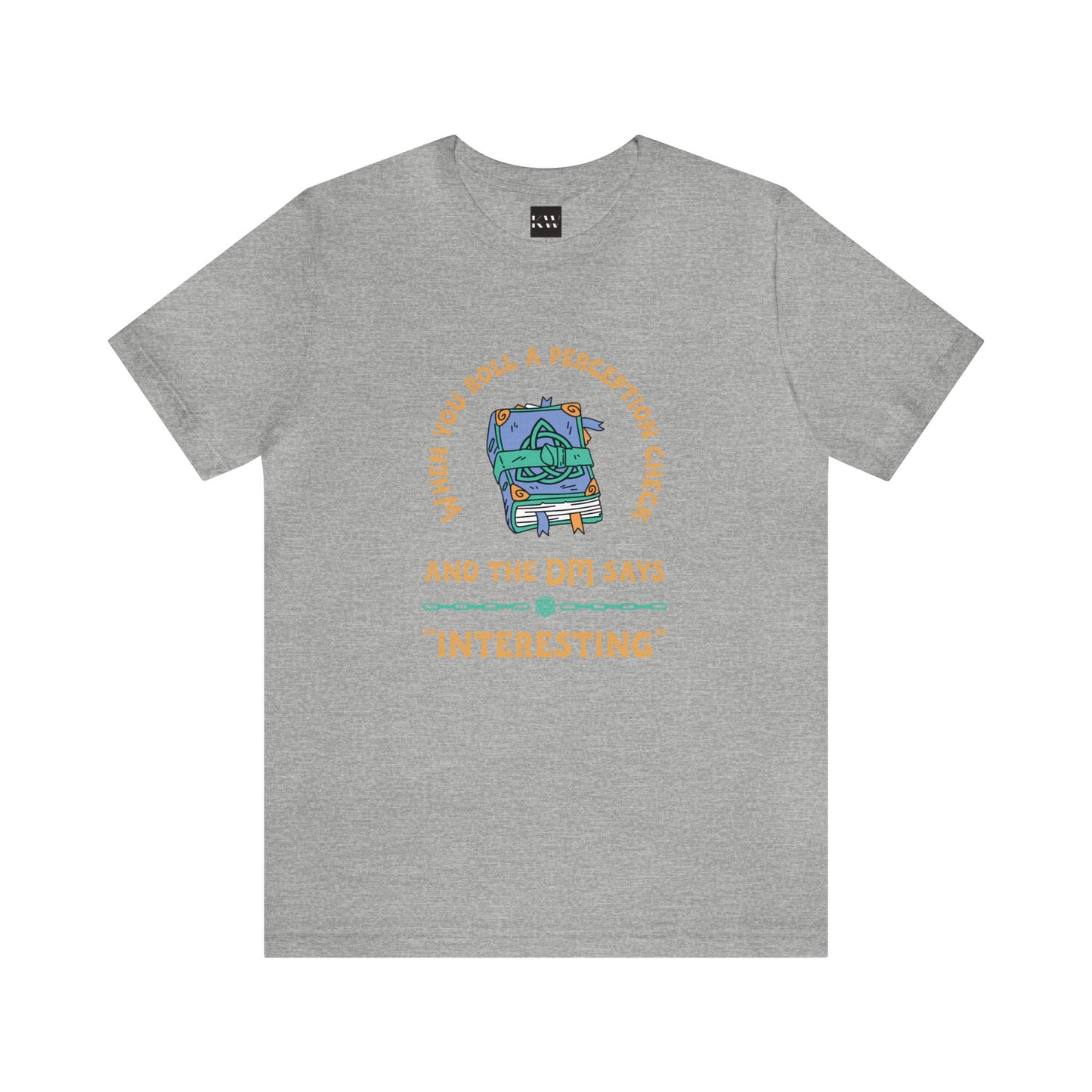 When You Roll a Perception Check and the DM Says "Interesting" Unisex Jersey Short Sleeve Tee - Gamers Den