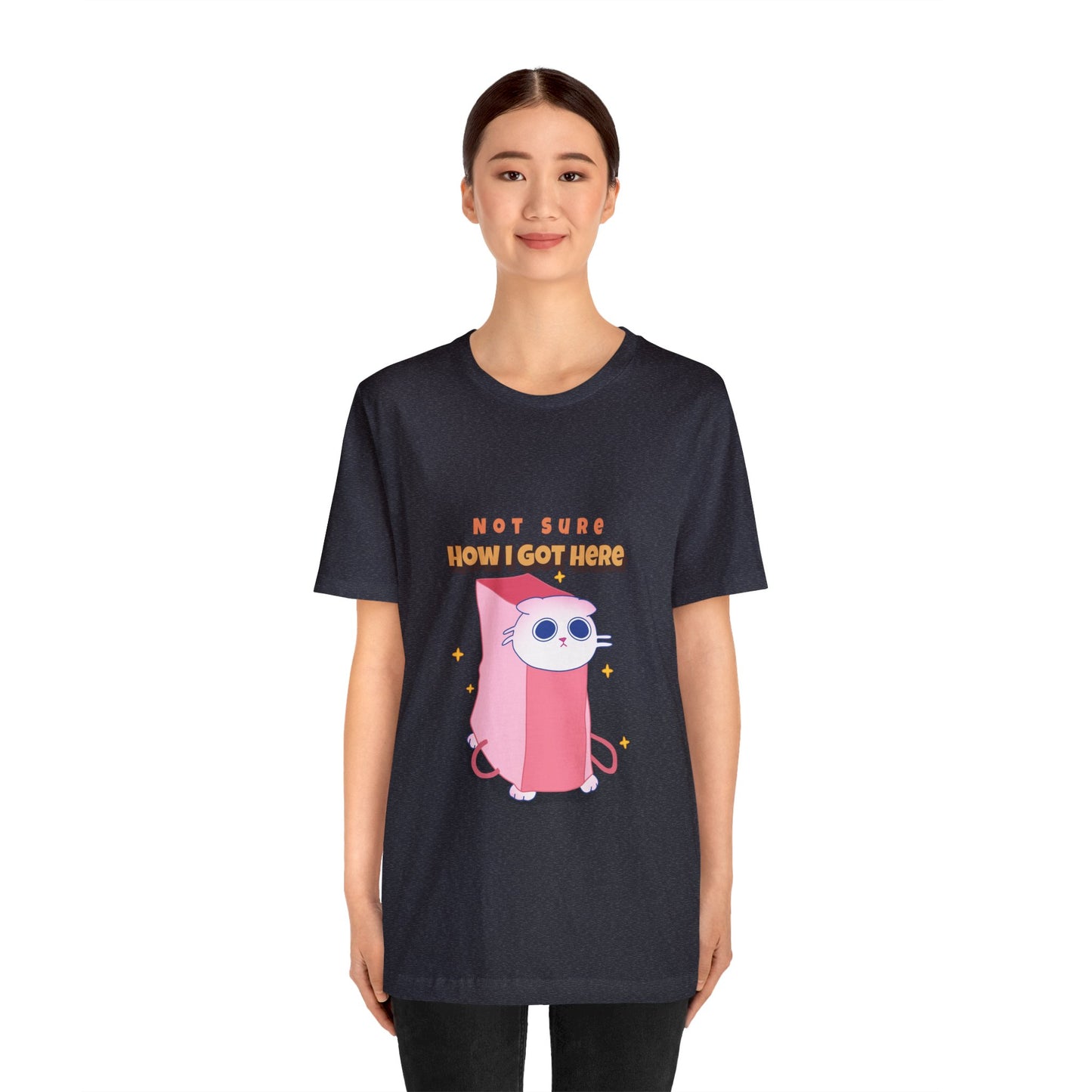 Not Sure How I Got Here Unisex Jersey Short Sleeve Tee - Pet Lovers