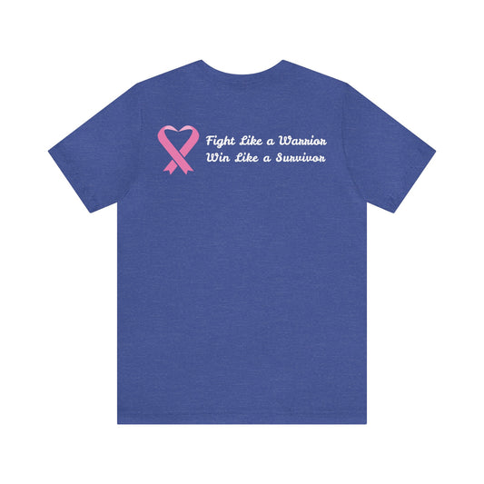 Fight Like a Warrior, Win Like a Survivor Unisex Jersey Short Sleeve Tee - KW Shirts for a Cause