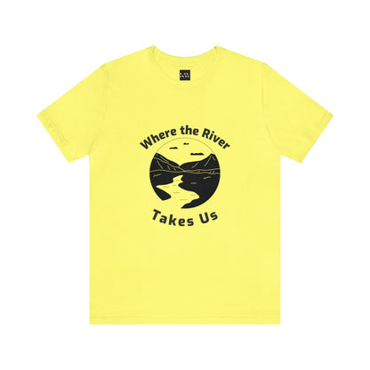 Where The River Takes Us Unisex Jersey Short Sleeve Tee - Gamers Den